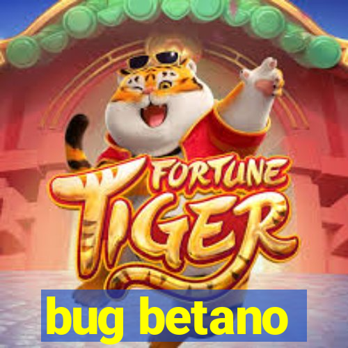 bug betano